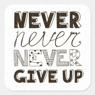 Never Give Up Square Sticker