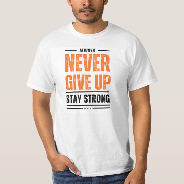 Never give up stay strong T-Shirt (Front)