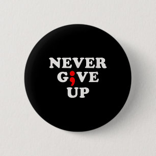 Never Give Up Suicide Awareness Semicolon 6 Cm Round Badge