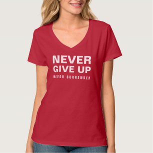 Never Give Up Surrender Womens V-Neck Deep Red T-Shirt