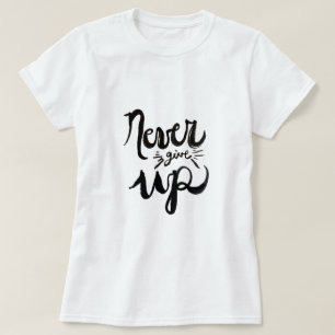 Never Give up t-shirt