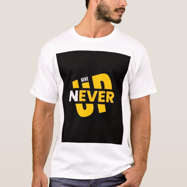 Never give up T-Shirt  (Front)