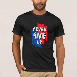  Never give up T-Shirt