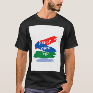 Never give up T-Shirt