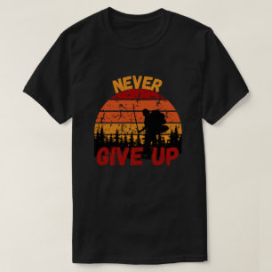Never Give Up T-Shirt