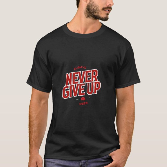 Never Give Up T-Shirt (Front)