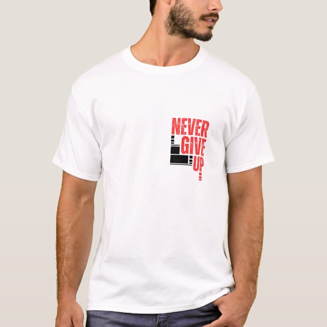 Never give up T-Shirt (Front)