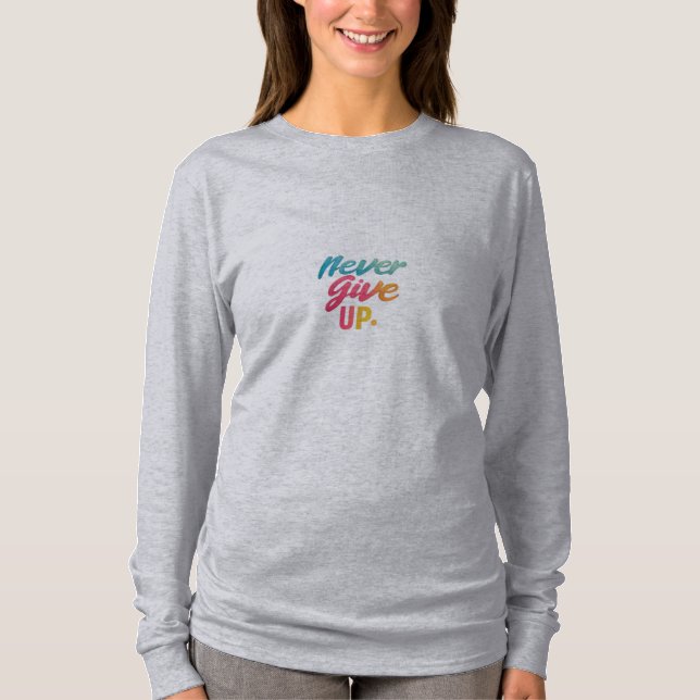 Never Give Up T-Shirt (Front)