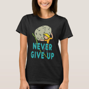 Never Give Up T-Shirt
