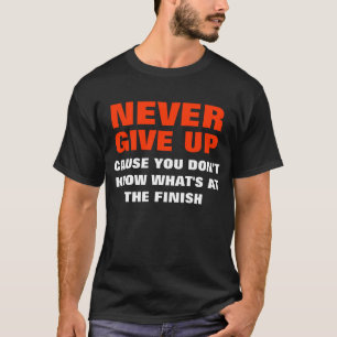 Never Give Up T-Shirt