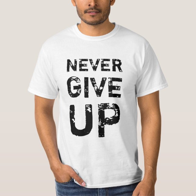 Never give up t-shirt (Front)