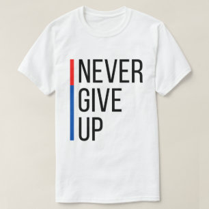 Never Give Up T-Shirt