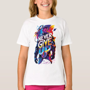 Never Give Up T-Shirt