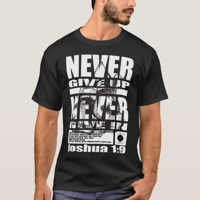 NEVER GIVE UP... T-Shirt (Front)