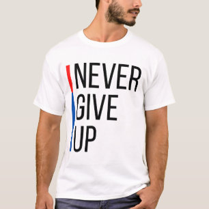 Never Give Up T-Shirt