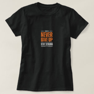 Never Give Up T-Shirt   Tees   Gifts   Birthday Gi