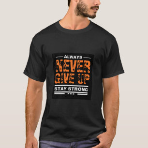 Never Give Up- text mark T-Shirt