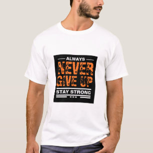 Never Give Up- text mark White T-Shirt