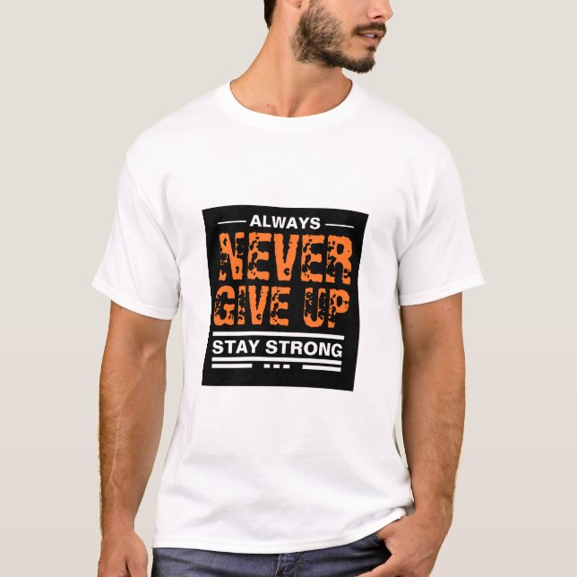Never Give Up- text mark White T-Shirt (Front)