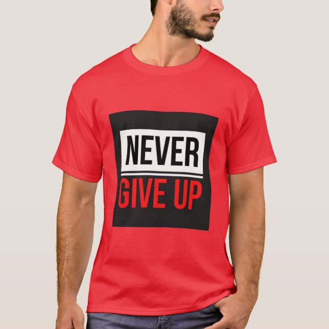 Never Give Up Text Printed T-Shirt (Front)