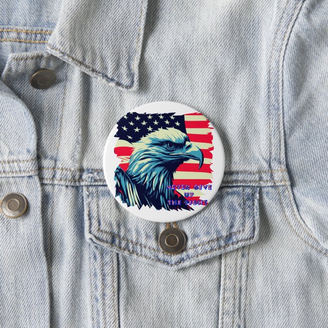 Never Give Up The Fight America Eagle USA Art 7.5 Cm Round Badge (In Situ)