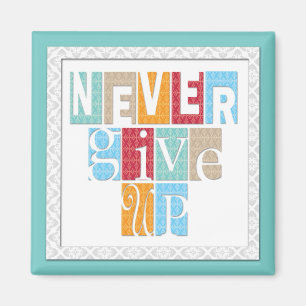 Never Give Up - Three Word Quote Magnet