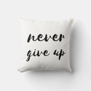 Never give up throw pillow