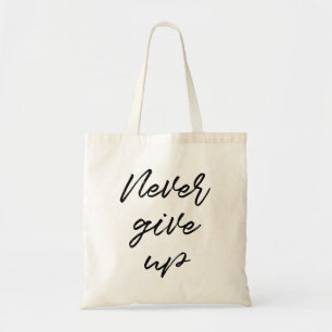 Never give up tote bag