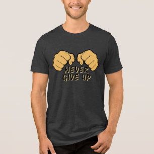 Never Give Up Tri-Blend Shirt