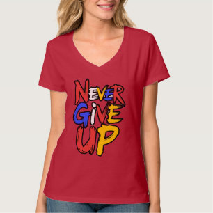 Never Give Up Unstoppable Spirit T-Shirt