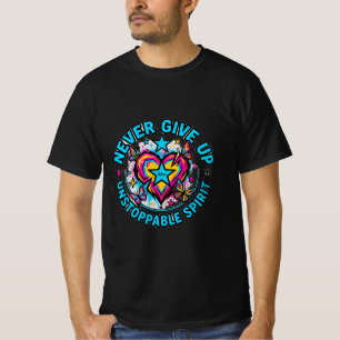 Never Give Up Unstoppable Vibrant Heart T-Shirt