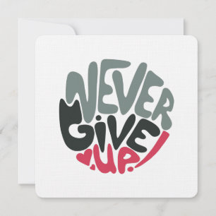 Never Give Up - Uplifting Inspiring White Card