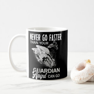 Never Go Faster Than Your Guardian Angel Coffee Mug