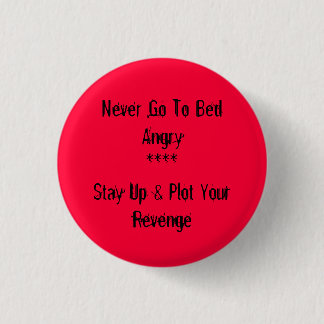 Never Go To Bed Angry 3 Cm Round Badge