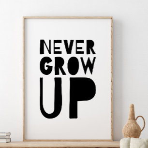 Never Grow Up Print, Kids Room Decor