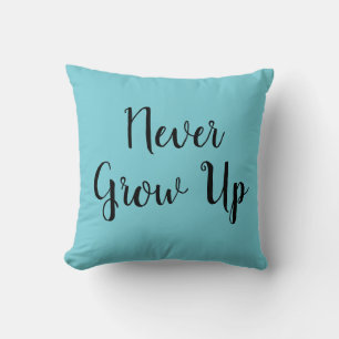 Never Grow Up Turquoise Throw Cushion