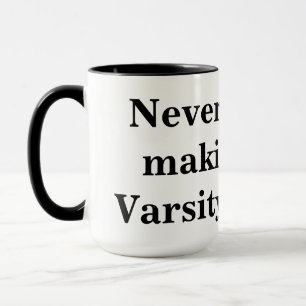 never had the makings of a varsity athlete mug