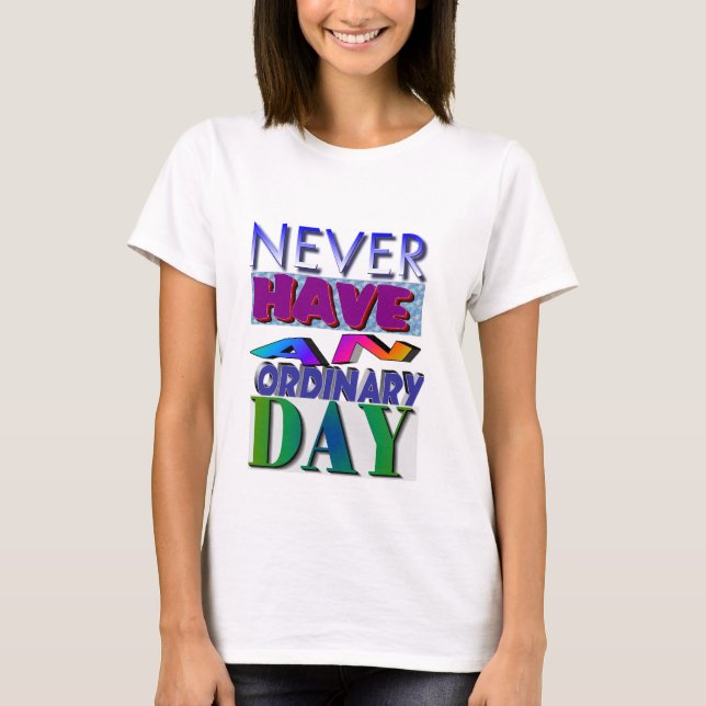 *** Never have an ordinary dae/ SMILE T-Shirt (Front)