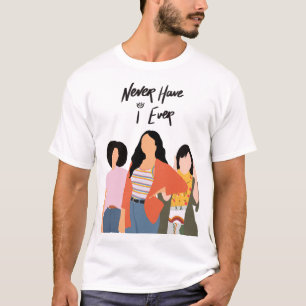 Never Have I Ever    T-Shirt