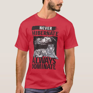 Never Hibernate Custom T-Shirt