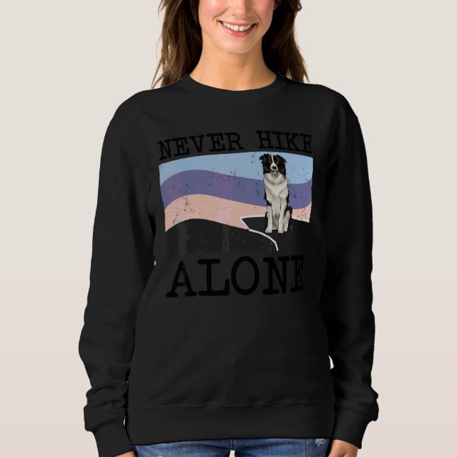 Never Hike Alone Border Collie Dog Hiking Sweatshirt (Front)