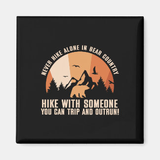 Never Hike Alone In Bear Country Funny Humour Outd Magnet