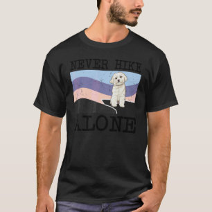 Never Hike Alone Maltese Dog Hiking T-Shirt