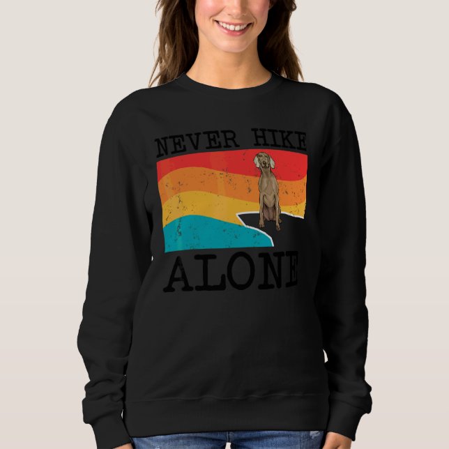 Never Hike Alone Weimaraner Graphic Hiking Sweatshirt (Front)