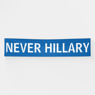 NEVER HILLARY For President 2016 Banner