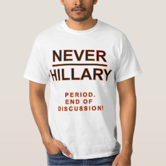 Never Hillary T-Shirt