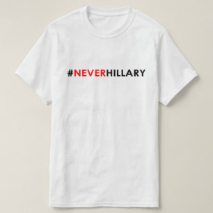 Never Hillary T-Shirt #NEVERHILLARY