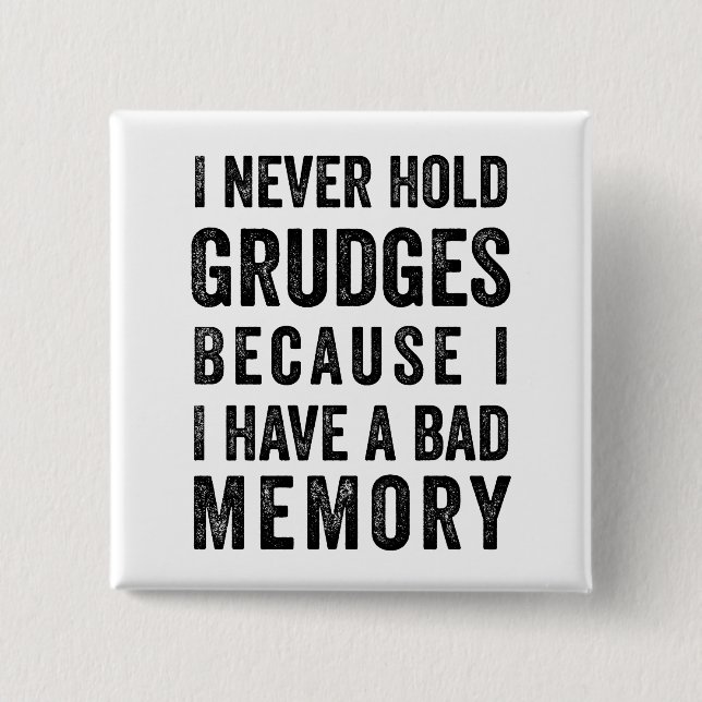 Never Hold Grudges Poor Memory Funny 15 Cm Square Badge (Front)