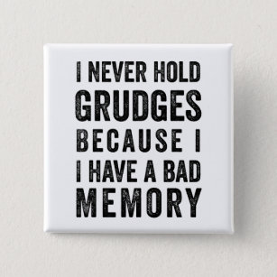 Never Hold Grudges Poor Memory Funny 15 Cm Square Badge