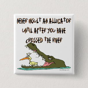 Never Insult An Alligator 15 Cm Square Badge